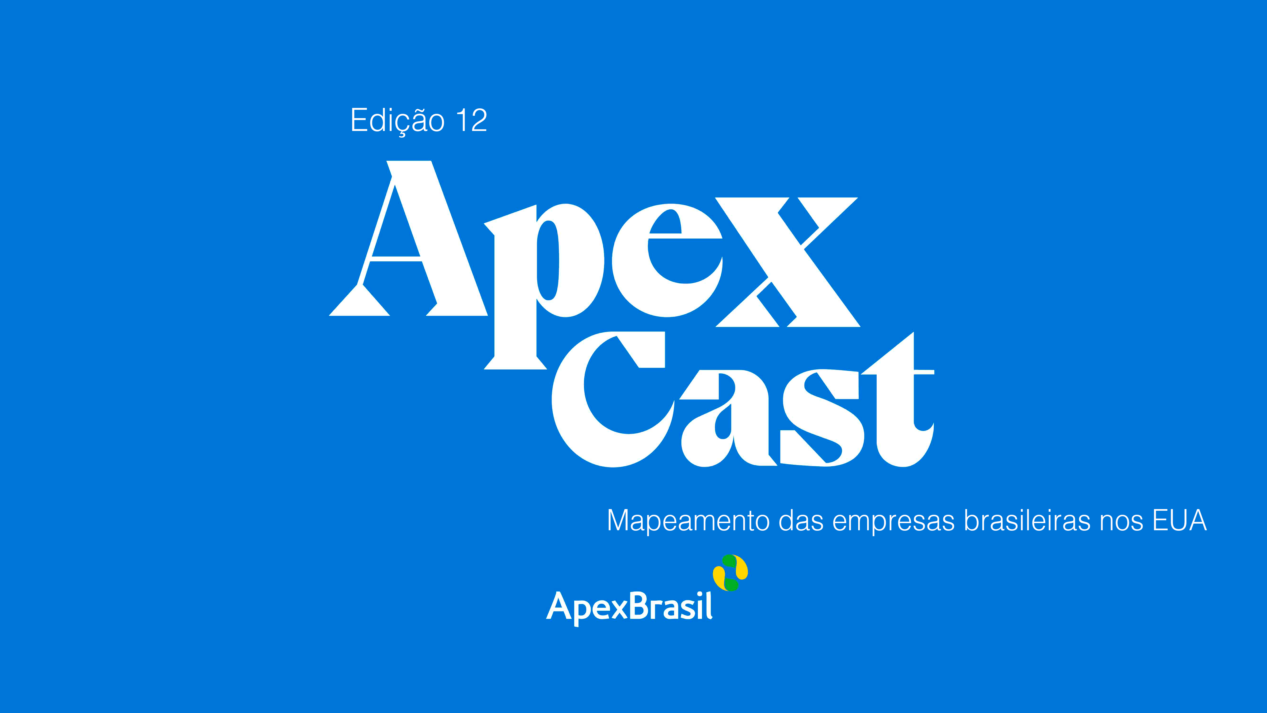 Mapeamento de empresas brasileiras nos EUA é tema do novo ApexCast
