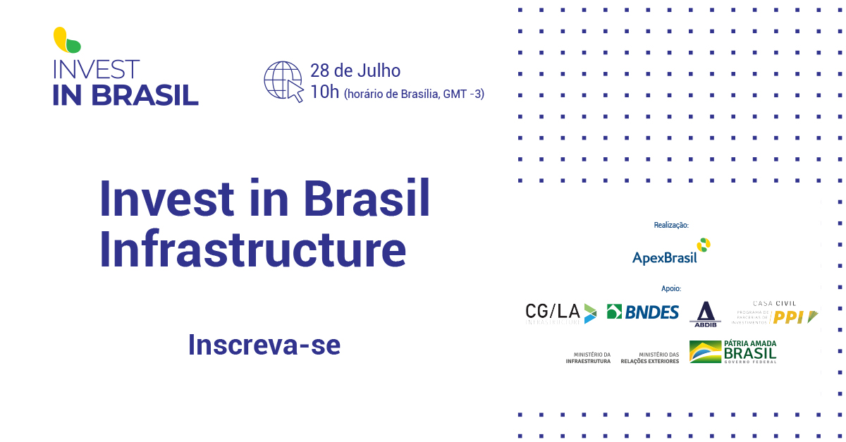 Seminário Invest in Brasil Infrastructure (28/7) apresenta oportunidades para atração de investimentos no país