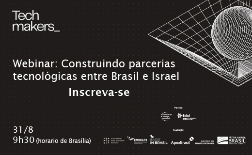 Webinar (31/8) apresenta programa para desenvolvimento de parcerias em inovação entre empresas brasileiras e israelenses