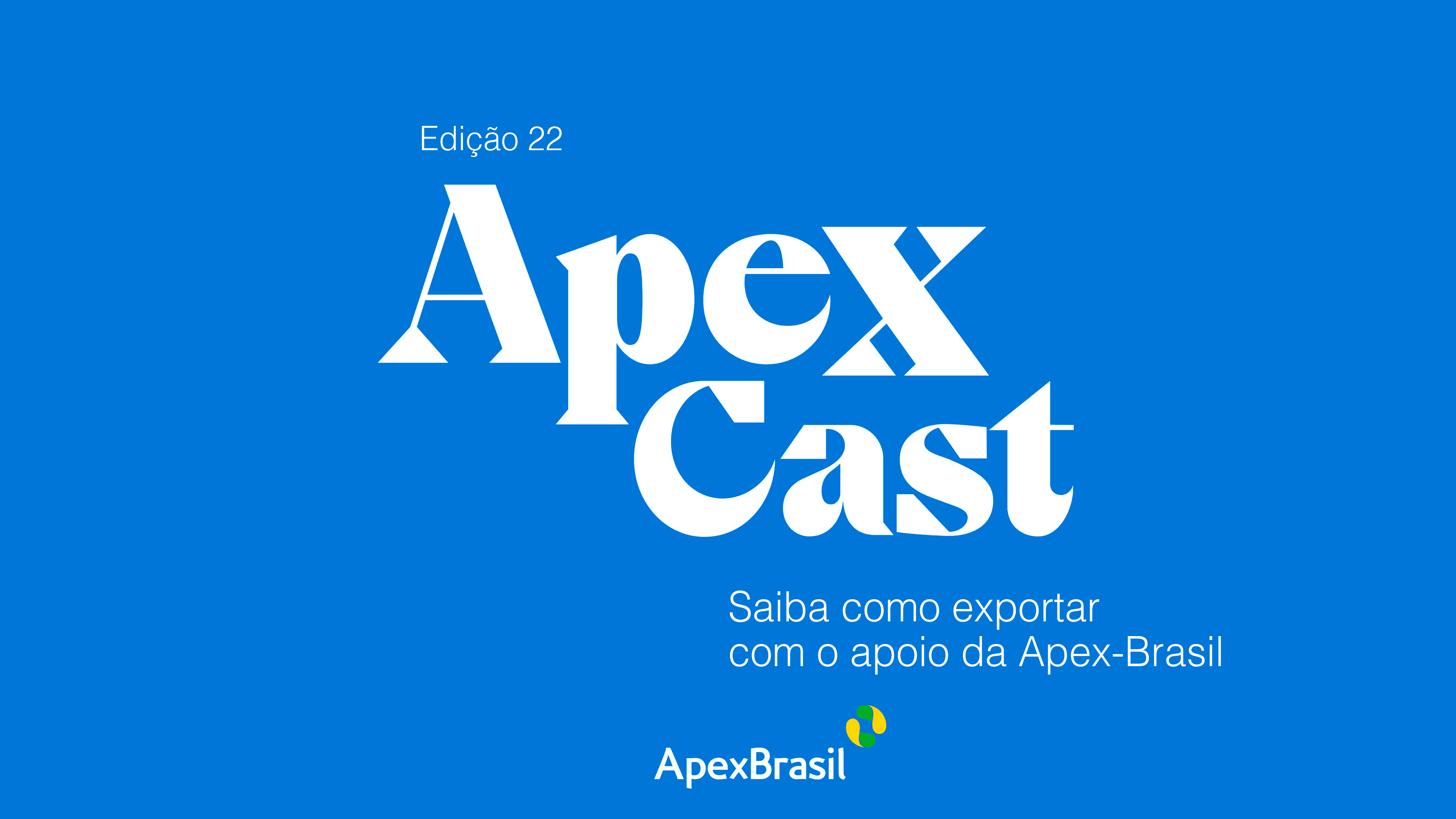 ApexCast mostra como exportar com o apoio dos projetos setoriais da Apex-Brasil