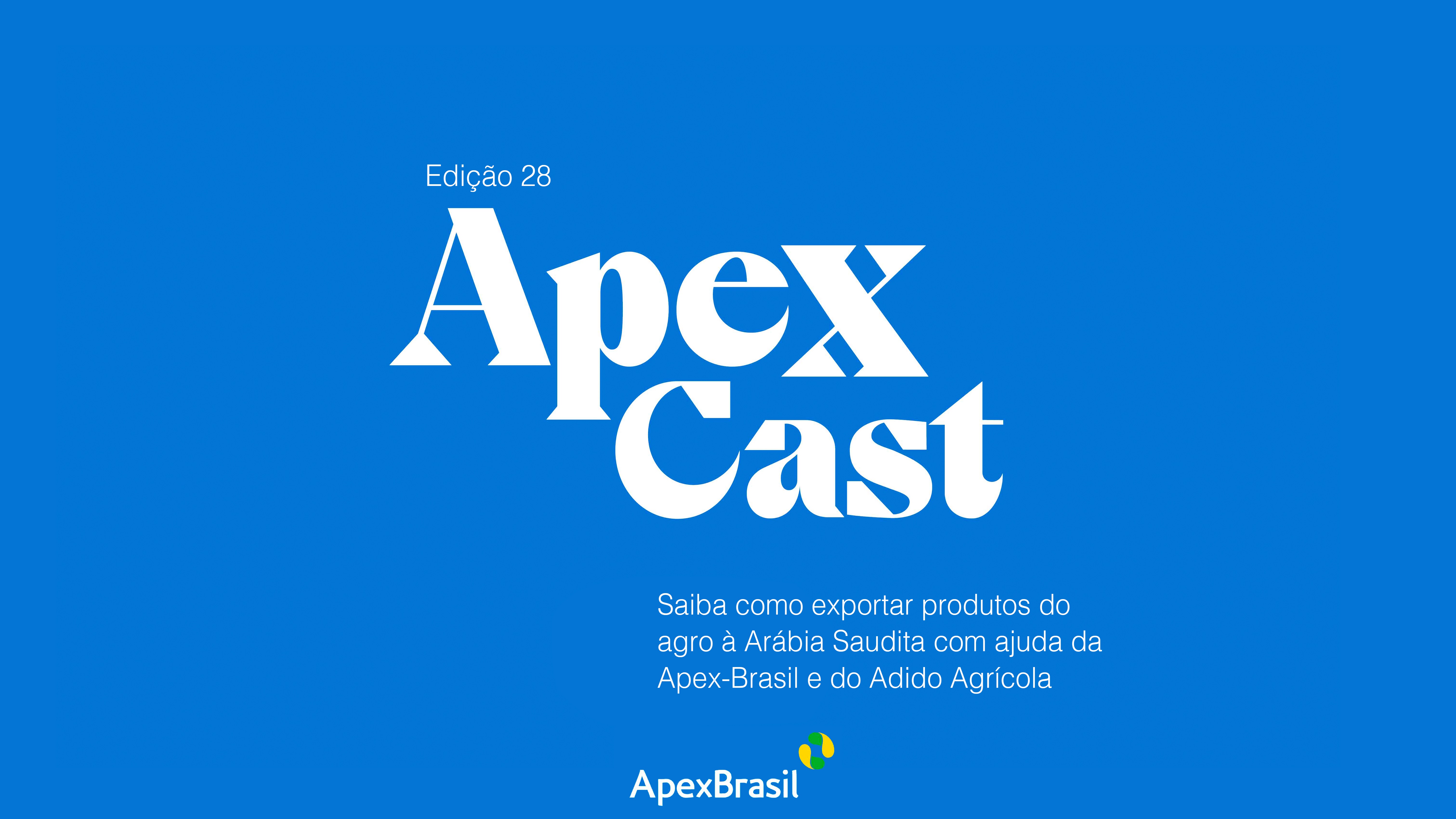 ApexCast mostra como o trabalho conjunto entre Apex-Brasil e Adido Agrícola do Brasil na Arábia Saudita pode impulsionar as exportações brasileiras do agro ao país