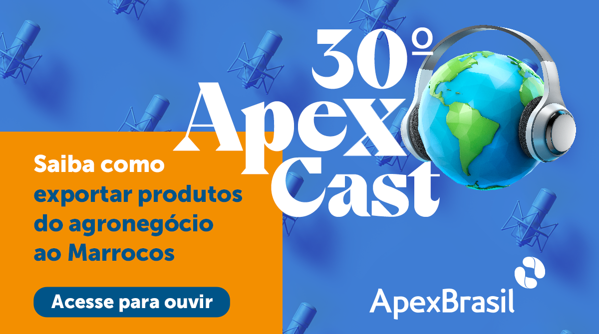 Trigésima edição do ApexCast mostra oportunidades para produtos do agronegócio brasileiro no Marrocos