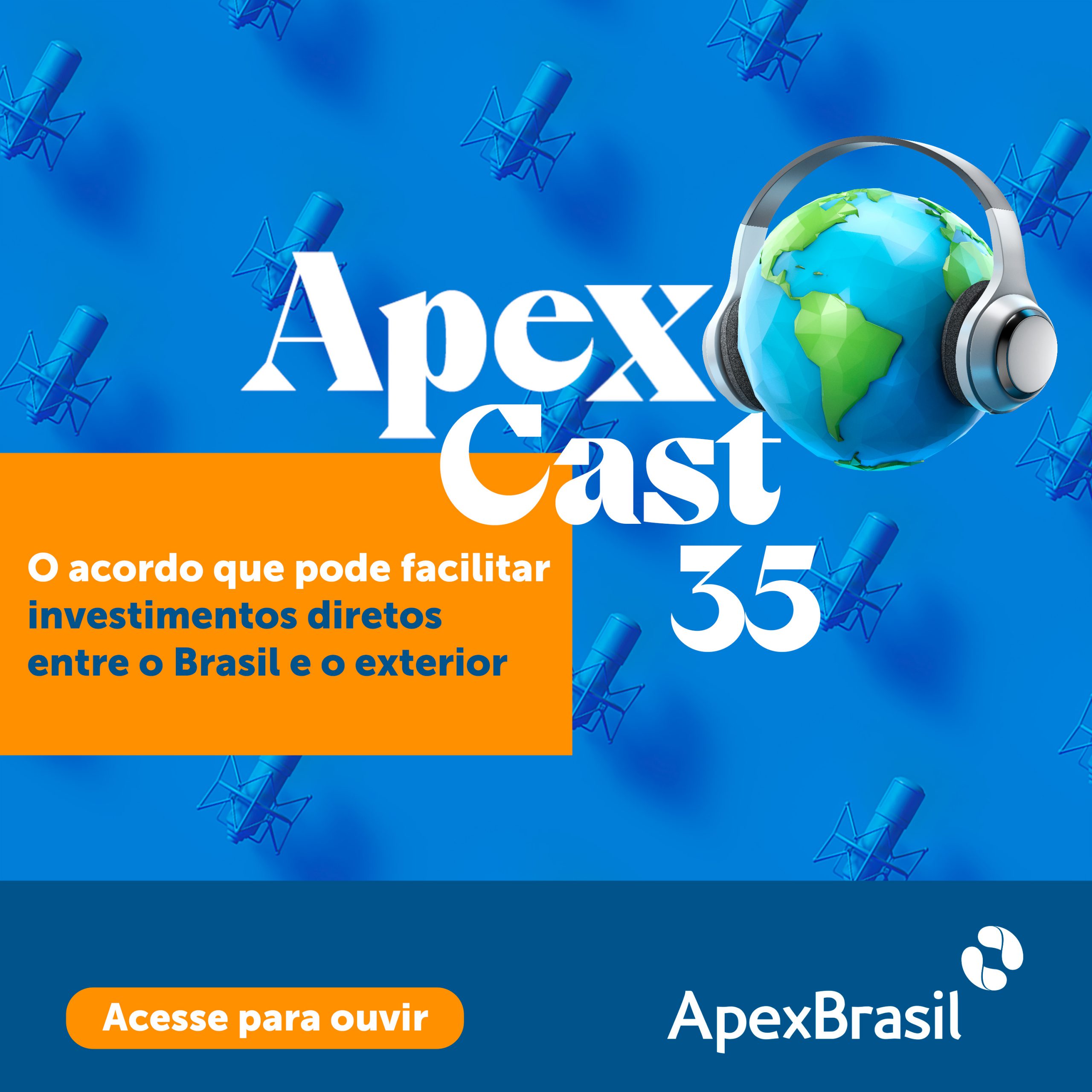 ApexCast trata de acordo que pode facilitar investimentos diretos entre o Brasil e o exterior