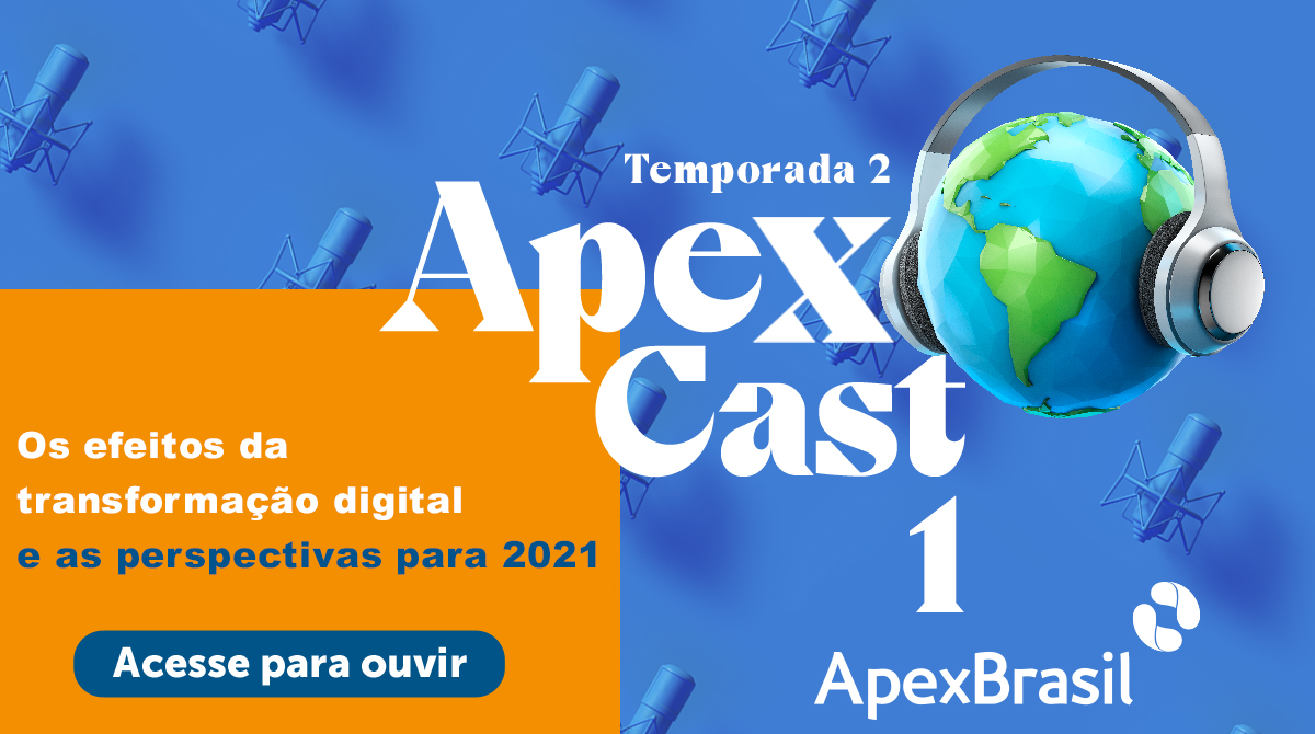ApexCast trata dos efeitos da transformação digital da Apex-Brasil e das perspectivas para 2021