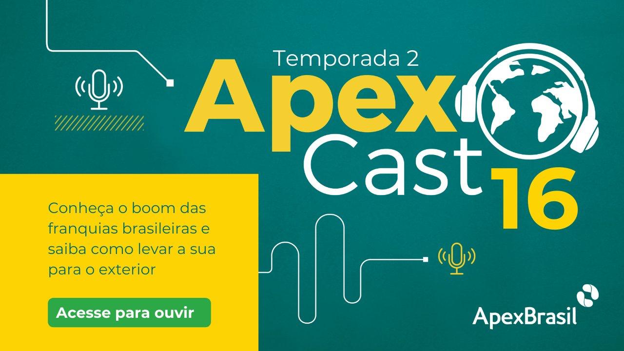 Franchising Brasil participa do ApexCast e fala sobre a evolução da internacionalização das franquias brasileiras